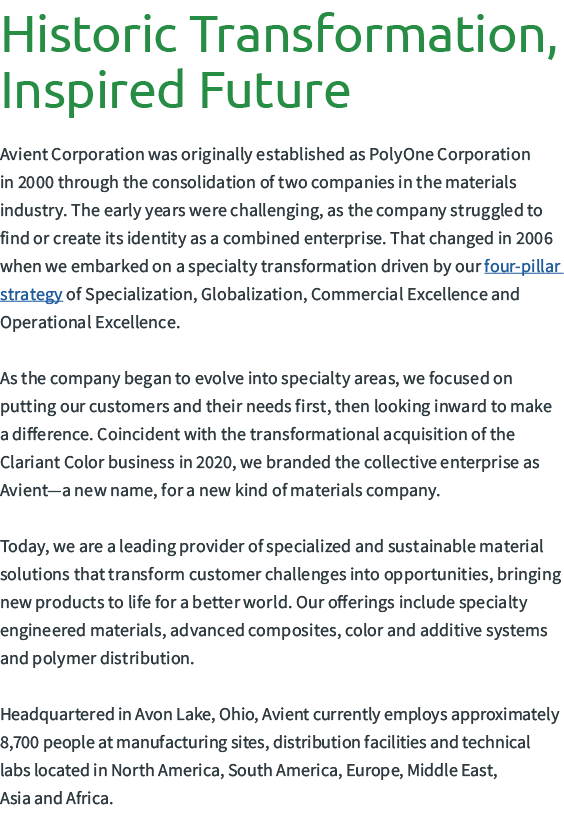 ﻿Historic Transformation, Inspired Future Avient Corporation was originally established as PolyOne Corporation in 200...